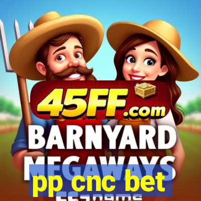 pp cnc bet